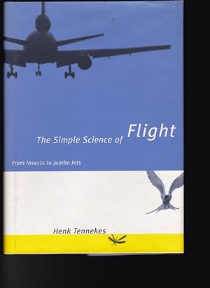 Bild des Verkufers fr The Simple Science of Flight From Insects to Jumbo Jets zum Verkauf von Chaucer Bookshop ABA ILAB