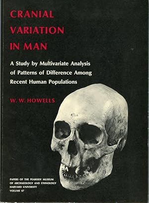 Cranial Variation in Man: A Study by Multivariate Analysis of Patterns of Difference Among Recent...