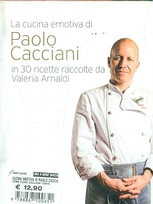 Bild des Verkufers fr La cucina emotiva di Paolo Cacciani in 30 ricette zum Verkauf von Librodifaccia