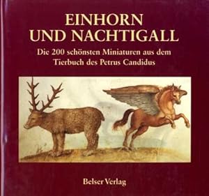 Bild des Verkufers fr Einhorn und Nachtigall. Die 200 schnsten Miniatures aus dem Tierbuch des Petrus Candidus. zum Verkauf von Schueling Buchkurier