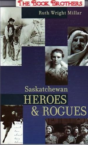 Seller image for Saskatchewan Heroes & Rogues for sale by THE BOOK BROTHERS