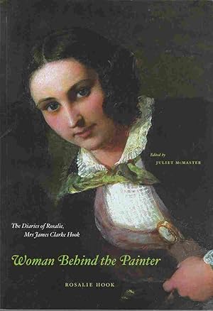 Seller image for Woman Behind the Painter The Diaries of Rosalie, Mrs James Clarke Hook for sale by Riverwash Books (IOBA)