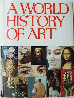 A World History of Art: Painting, Sculpture, Architecture, Decorative Arts