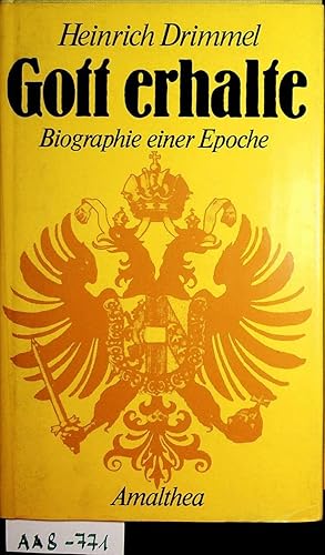 Bild des Verkufers fr Gott erhalte. Biographie einer Epoche zum Verkauf von ANTIQUARIAT.WIEN Fine Books & Prints