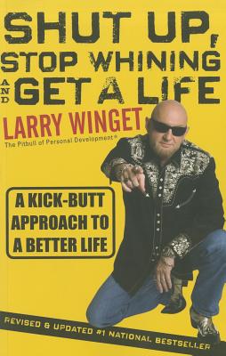 Bild des Verkufers fr Shut Up, Stop Whining, and Get a Life: A Kick-Butt Approach to a Better Life (Paperback or Softback) zum Verkauf von BargainBookStores