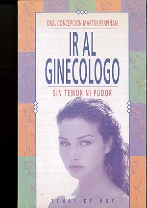 Seller image for IR AL GINECLOGO SIN TEMOR NI PUDOR for sale by Papel y Letras