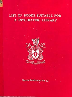 Imagen del vendedor de List of Books Suitable for a Psychiatric Library : British Journal of Psychiatry Special Publication No. 12 a la venta por WeBuyBooks