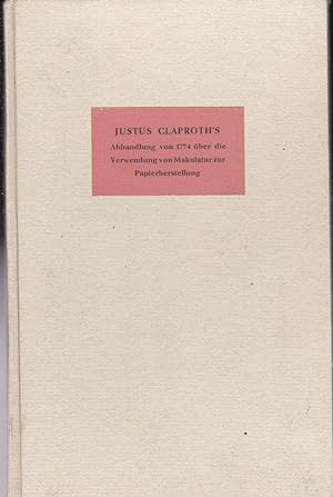 Justus Claproth's Abhandlung von 1774 über die Verwendung von Makulatur zur Papierherstellung (Na...