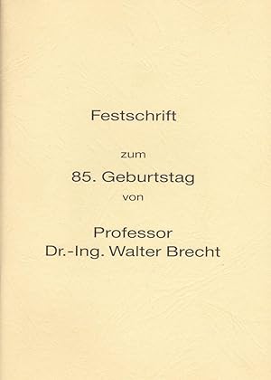 Festschrift zum 85. Geburtstag von Professor Dr.-Ing. Walter Brecht