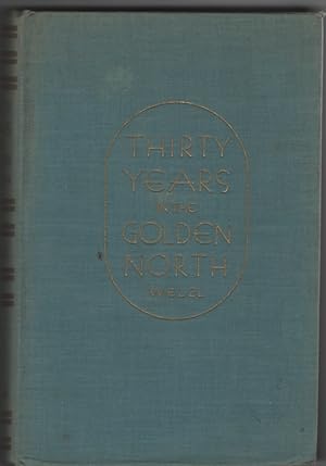 Image du vendeur pour Thirty Years in the Golden North; mis en vente par Sweet Beagle Books