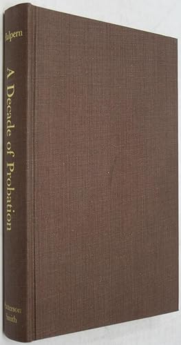 Bild des Verkufers fr Decade of Probation: A Study & Report (Reprint of the 1939 Edition) zum Verkauf von Powell's Bookstores Chicago, ABAA