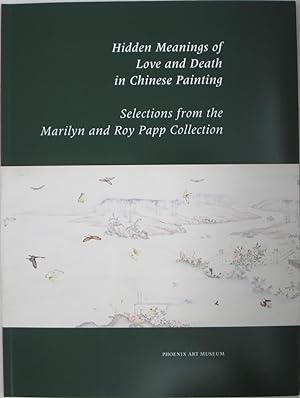 Immagine del venditore per Hidden Meanings of Love & Death in Chinese Painting: Selections from the Marilyn & Roy Papp Collection venduto da Powell's Bookstores Chicago, ABAA