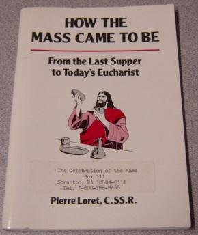 Image du vendeur pour How The Mass Came To Be: From The Last Supper To Today's Eucharist mis en vente par Books of Paradise