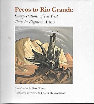 Seller image for Pecos To Rio Grande Interpretations of Far West Texas by Eighteen Artists for sale by Ye Old Bookworm
