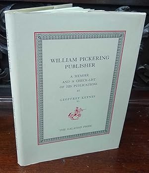 William Pickering Publisher, A Memoir and A Checklist of His publications