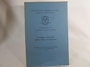 Farmington, One of the Mother Towns of Connecticut Tercentenary Commission of the State of Connec...