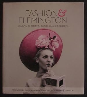 Seller image for Fashion and Flemington: A Carnival of Creativity, Culture, Class and Celebrity for sale by Goulds Book Arcade, Sydney