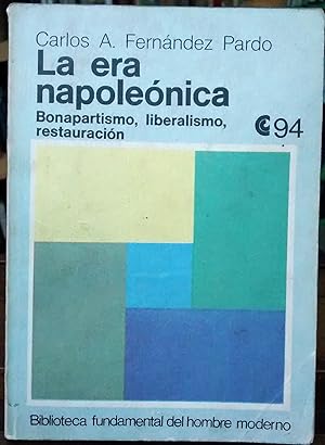 La Era Napoleonica. Bonapartismo, Liberalismo, Restauracion.