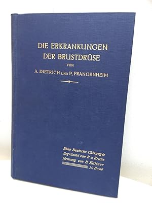 Neue Deutsche Chirurgie 35. Band. Die Erkrankungen der Brustdrüse. Von Albert Dietrich, Paul Fran...