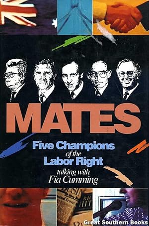 Mates: Five Champions of the Labor Right Talking with Fia Cumming