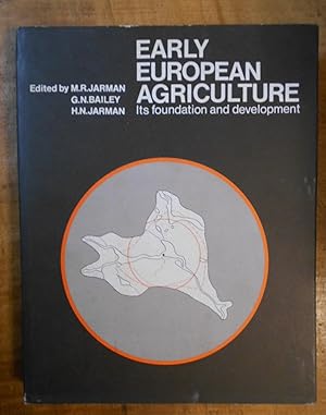 EARLY EUROPEAN AGRICULTURE: Its Foundation and Development: Being The third Volume of Papers in E...