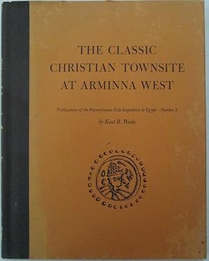 Bild des Verkufers fr The Classic Christian Townsite at Arminna West. Publications of the Pennsylvania-Yale Expedition to Egypt. Number 3 zum Verkauf von Mare Booksellers ABAA, IOBA