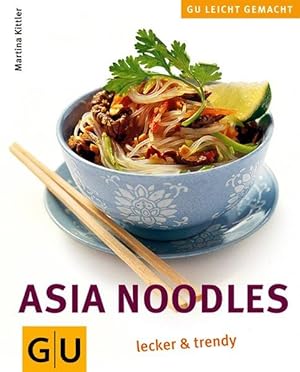 Asia Noodles lecker & trendy: Trendiges aus der Nudelküche (GU Leicht gemacht)