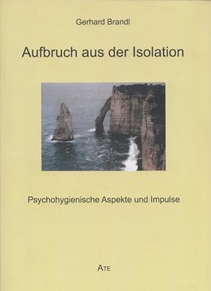Aufbruch aus der Isolation: Psychohygienische Aspekte und Impulse.