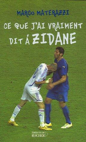 Bild des Verkufers fr Ce que j'ai vraiment dit  Zidane zum Verkauf von crealivres