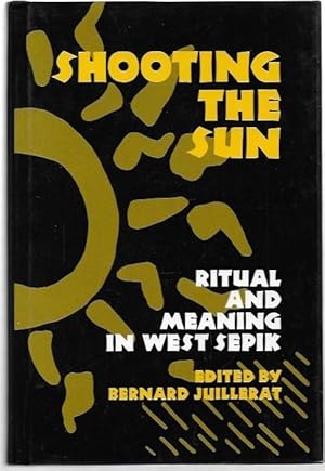 Imagen del vendedor de Shooting the Sun : Ritual and Meaning in West Sepik. a la venta por City Basement Books