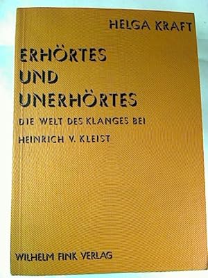 Imagen del vendedor de Helga Kraft: Erhrtes und Unerhrted - Die Welt des Klanges bei Heinrich v. Kleist. a la venta por BuchKunst-Usedom / Kunsthalle