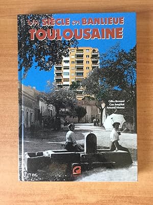 Bild des Verkufers fr UN SIECLE EN BANLIEUE TOULOUSAINE zum Verkauf von KEMOLA