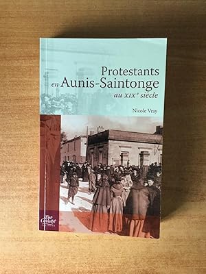 Image du vendeur pour PROTESTANTS EN AUNIS-SAINTONGE AU XIXe SIECLE mis en vente par KEMOLA