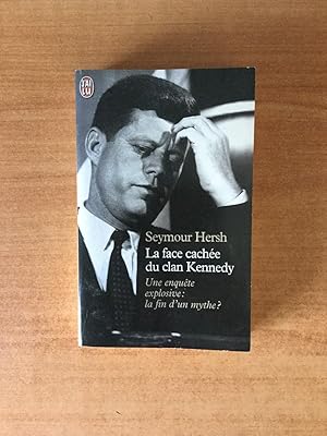 Image du vendeur pour LA FACE CACHEE DU CLAN KENNEDY une enqute explosive : le fin d'un mythe ? mis en vente par KEMOLA