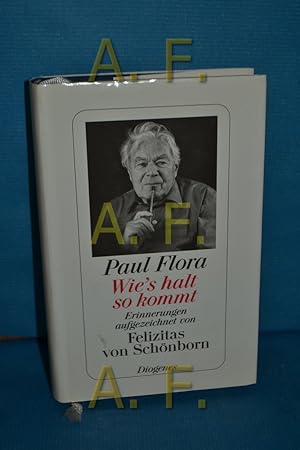 Bild des Verkufers fr Wie's halt so kommt : Erinnerungen Paul Flora. Aufgeschrieben von Felizitas von Schnborn zum Verkauf von Antiquarische Fundgrube e.U.