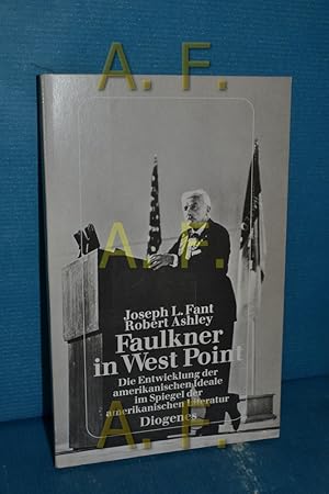 Image du vendeur pour Faulkner in West Point : die Entwicklung der amerikanischen Ideale im Spiegel der amerikanischen Literatur , mit Faulkners Rede zur Verleihung des Nobelpreises. Joseph L. Fant , Robert Ashley. Aus dem Amerikan. von Elisabeth Schnack mis en vente par Antiquarische Fundgrube e.U.