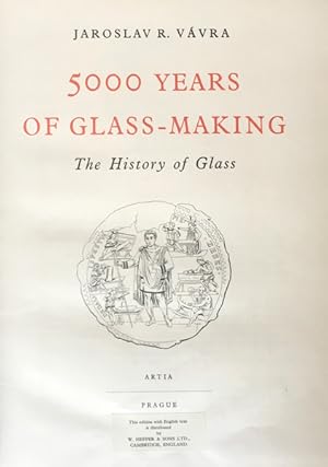 5000 YEARS OF GLASS-MAKING. The History of Glass.