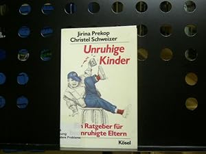 Seller image for Unruhige Kinder. Ein Ratgeber fr beunruhigte Eltern for sale by Antiquariat im Kaiserviertel | Wimbauer Buchversand