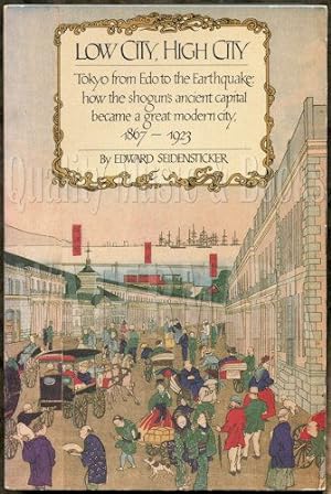 Low City, High City: Tokyo from Edo to the Earthquake: How the Shogun's Ancient Capital Became a ...