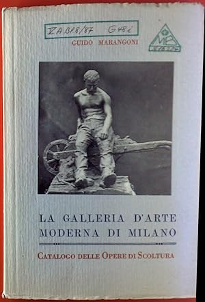 Image du vendeur pour La Galleria D Arte Moderna di Milano. Catalogo delle Opere die Scoltura. mis en vente par biblion2