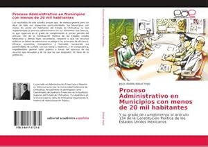 Bild des Verkufers fr Proceso Administrativo en Municipios con menos de 20 mil habitantes : Y su grado de cumplimiento al artculo 134 de la Constitucin Poltica de los Estados Unidos Mexicanos zum Verkauf von AHA-BUCH GmbH