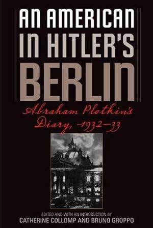 Bild des Verkufers fr An American in Hitler's Berlin. Abraham Plotkin's Diary zum Verkauf von Pali
