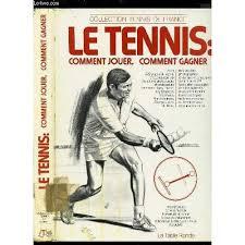 LE TENNIS comment jouer, comment gagner