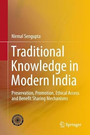 Bild des Verkufers fr Traditional Knowledge in Modern India : Preservation, Promotion, Ethical Access and Benefit Sharing Mechanisms zum Verkauf von AHA-BUCH GmbH