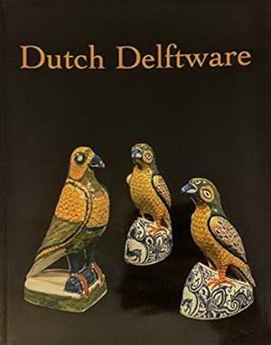 Bild des Verk�ufers f�r Dutch Delftware. 2007. zum Verkauf von Frans Melk Antiquariaat