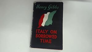 Bild des Verkufers fr Italy On Borrowed Time by Henry Gibbs zum Verkauf von Goldstone Rare Books