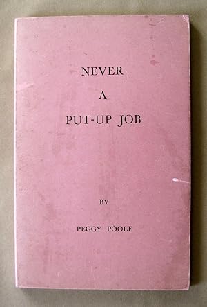 Seller image for Never a Put-up Job. for sale by John Roberts, A.B.A.