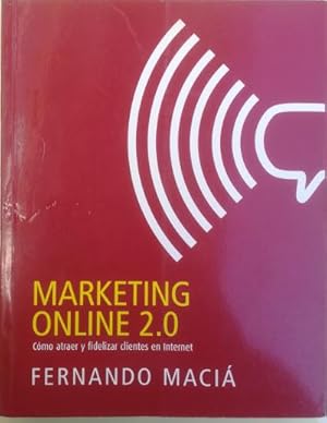 Imagen del vendedor de Marketing online 2.0. C�mo atraer y fidelizar clientes en internet a la venta por Librer�a Reencuentro