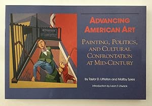Image du vendeur pour Advancing American Art: Painting, Politics, and Cultural Confrontation at Mid-Century mis en vente par Chaparral Books