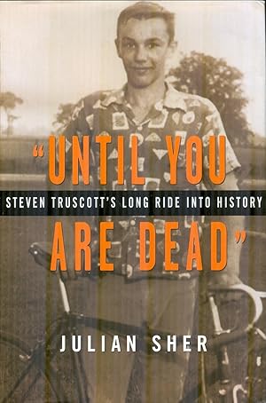 Until You Are Dead. Steven Truscott's Long Ride Into History